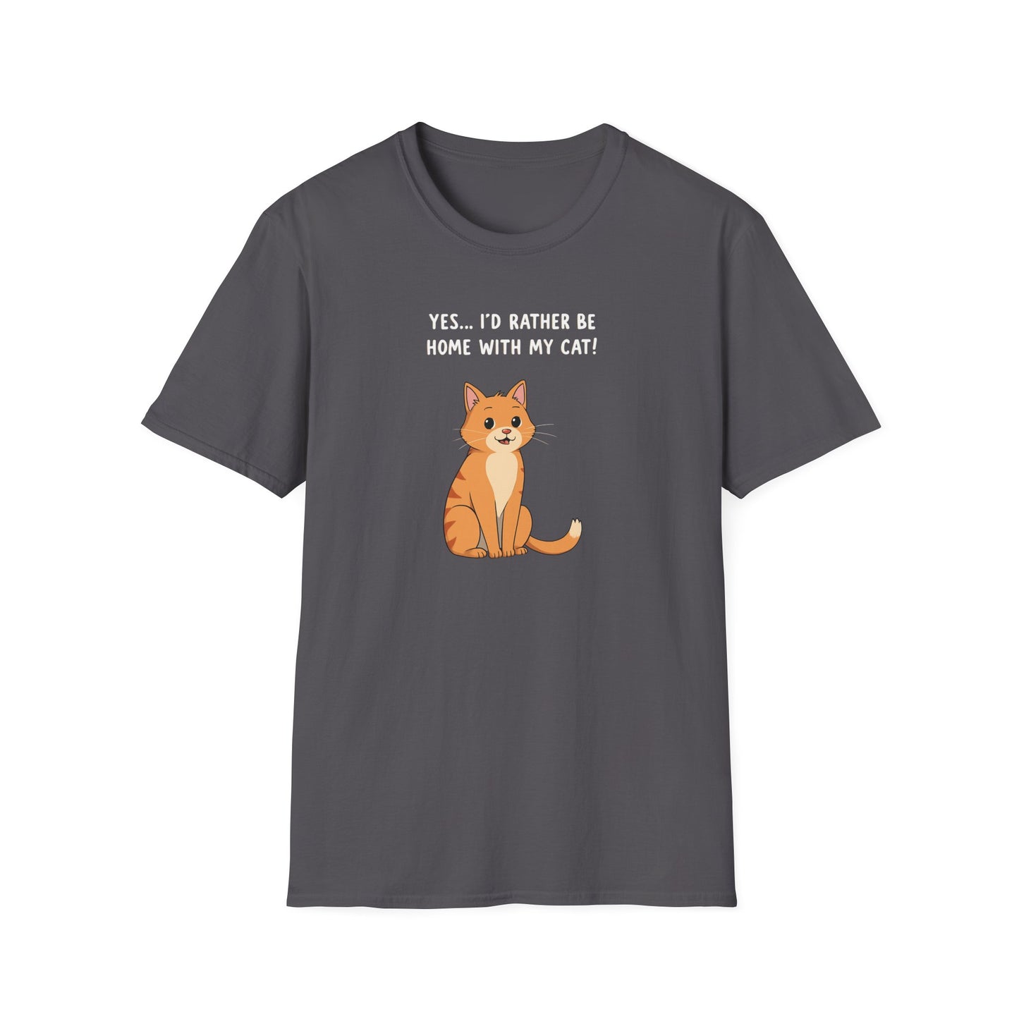 YES...I'D RATHER BE HOME WITH MY CAT!
