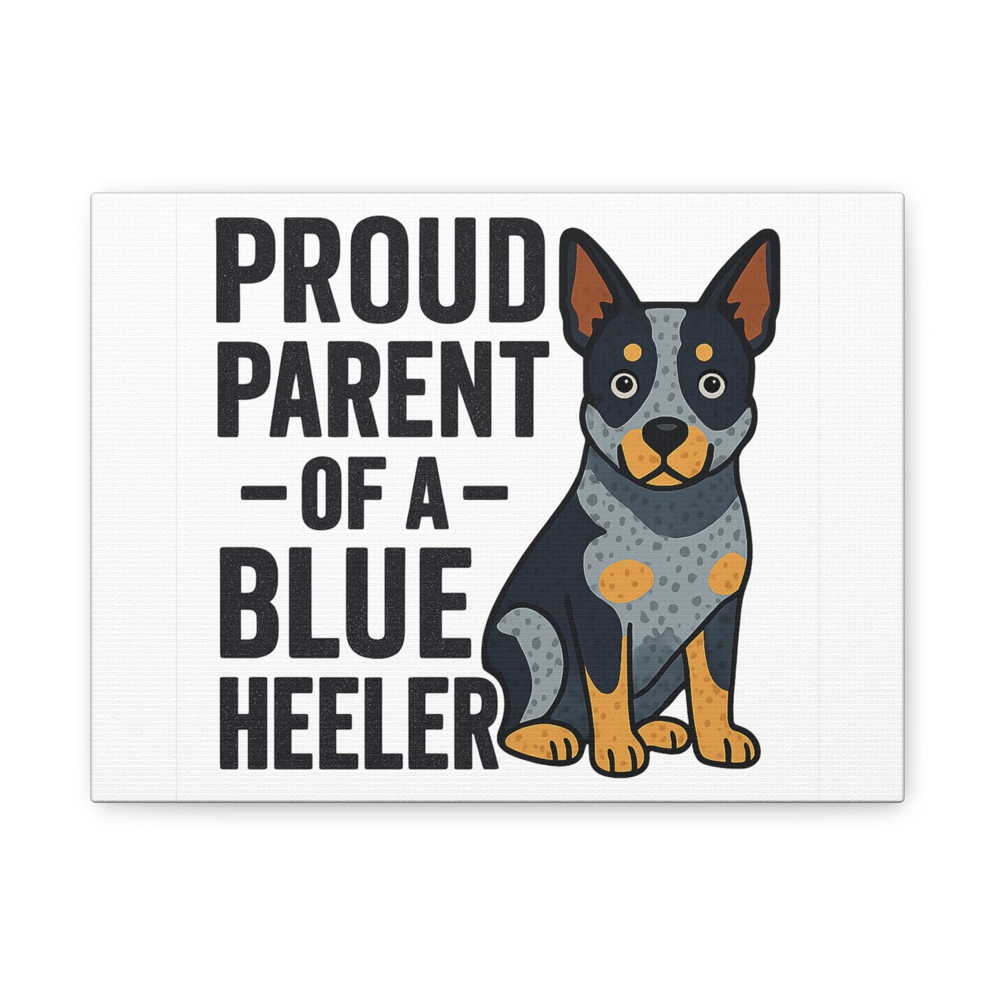 Proud Parent Of a Blue Heeler
