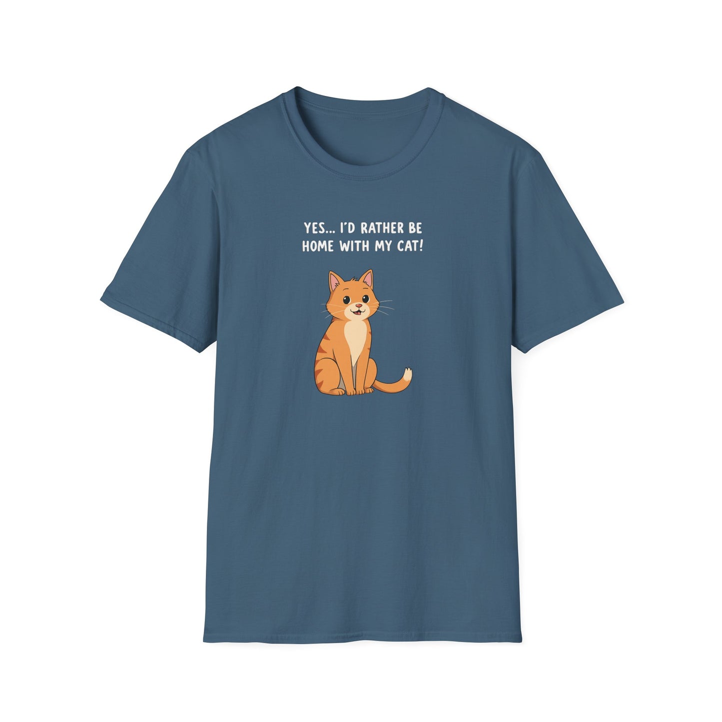 YES...I'D RATHER BE HOME WITH MY CAT!