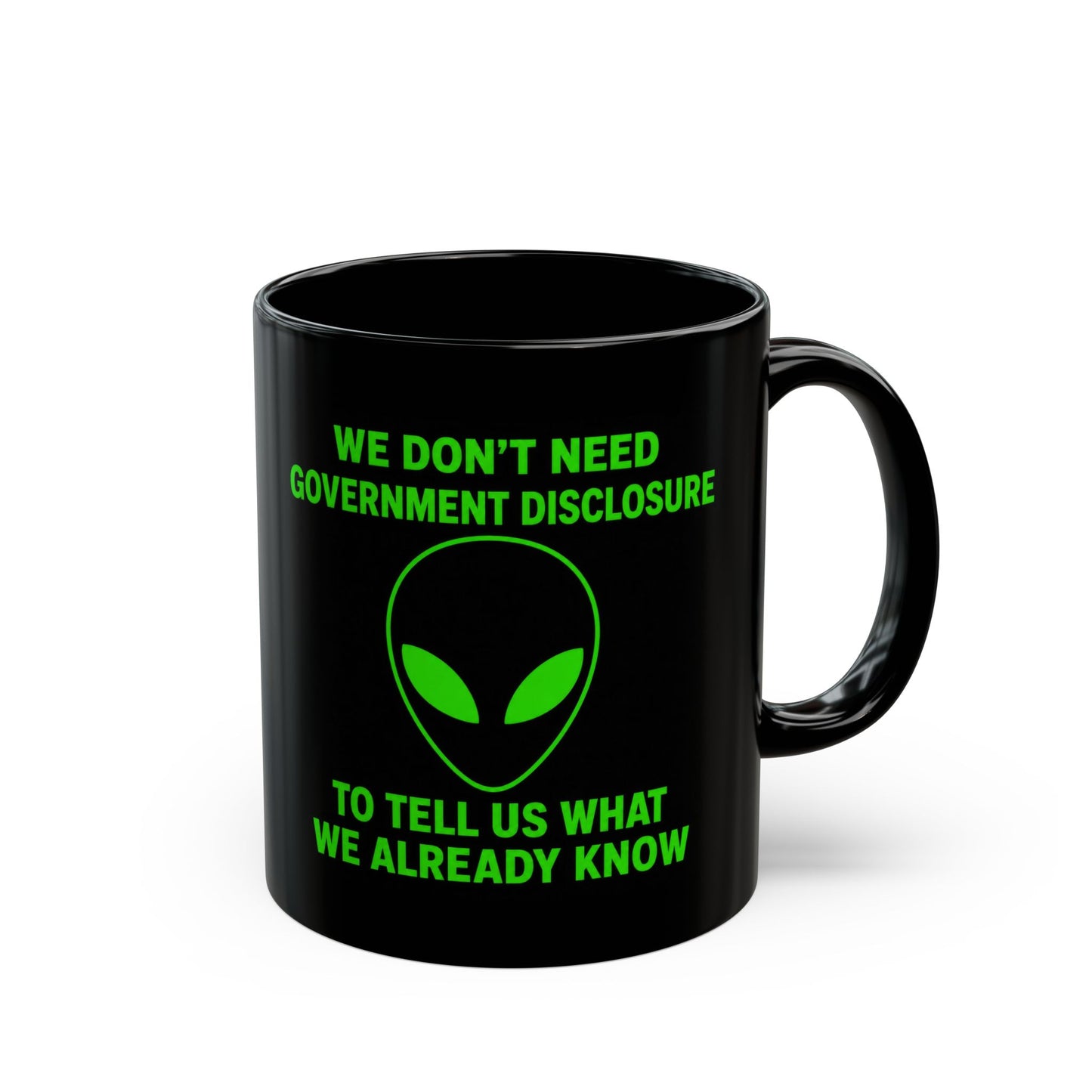 We Don't Need Government Disclosure - Mug