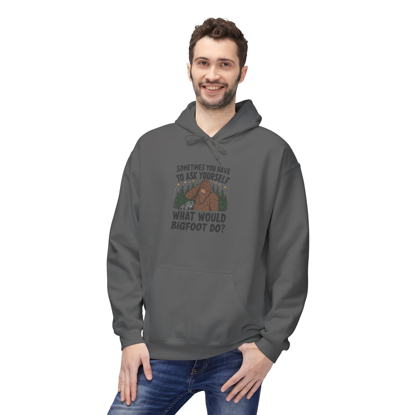 Sometimes You Have To Ask Yourself What Would Bigfoot Do - Pull Over Hoodie