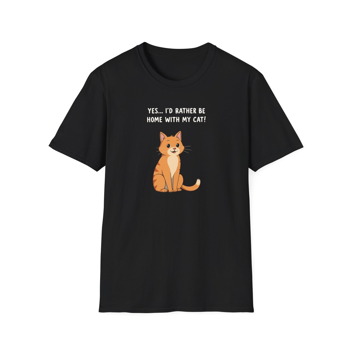 YES...I'D RATHER BE HOME WITH MY CAT!