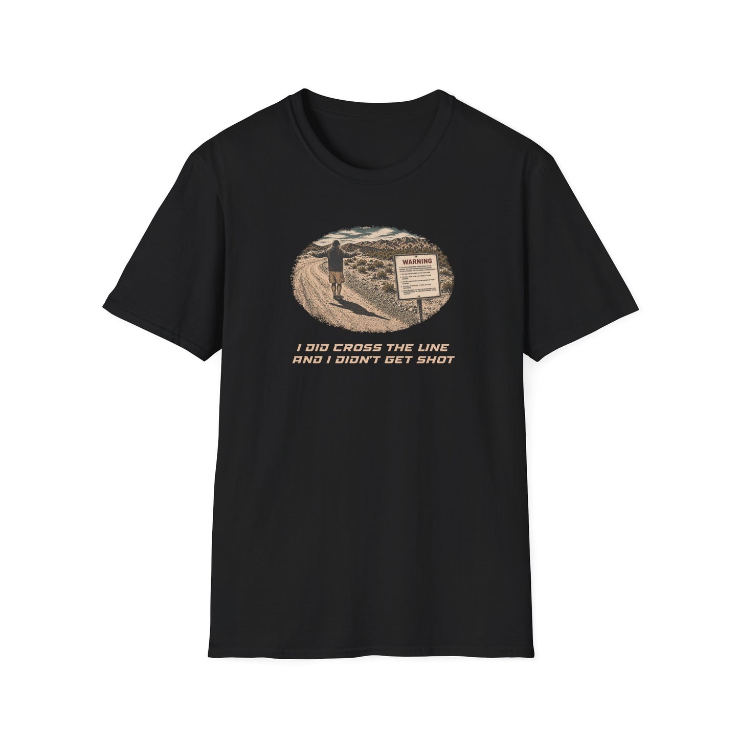 I Did Cross The Line - T shirt