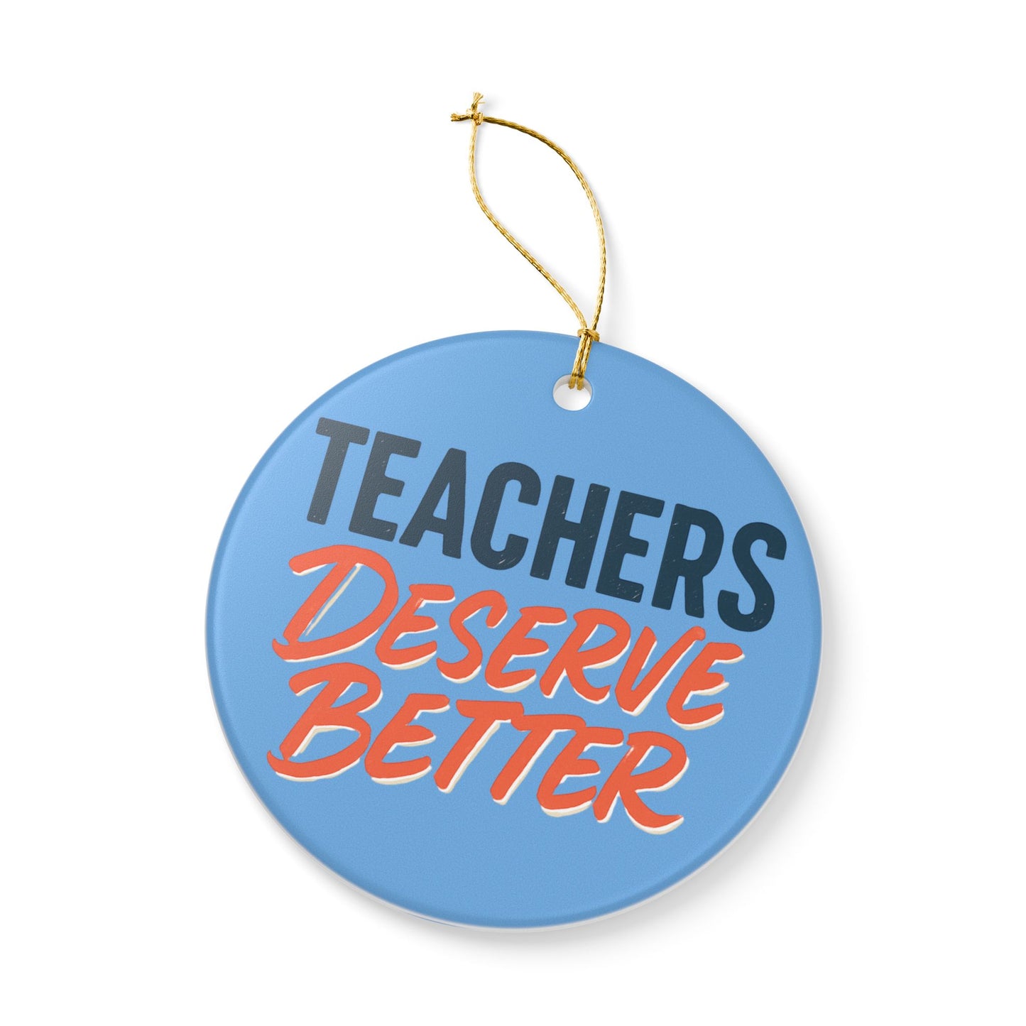 Teachers Deserve Better - Ornament