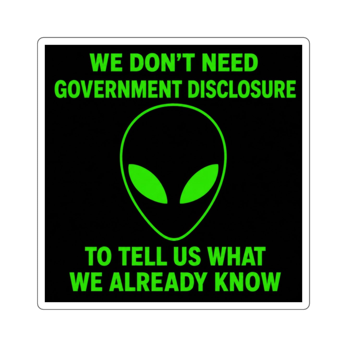 We Don't Need Government Disclosure - Sticker