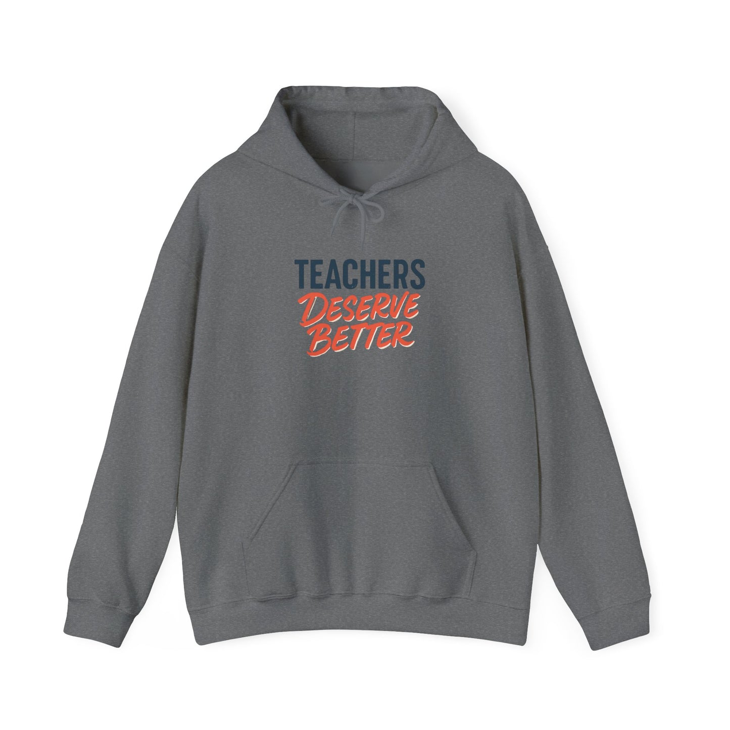 Teachers Deserve Better - Hoodie