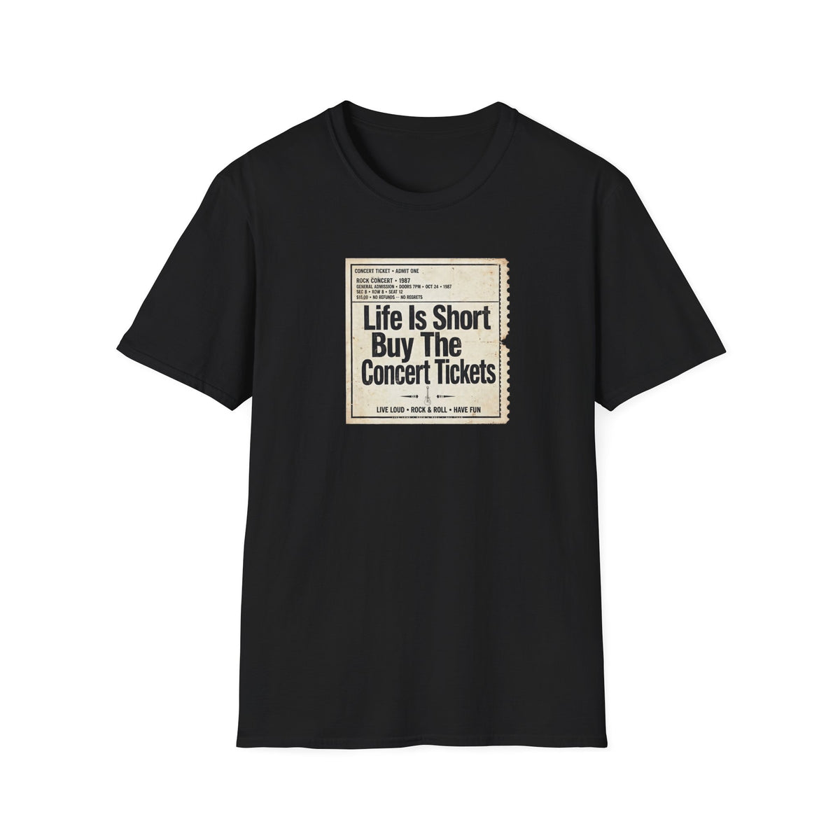 Life Is Short Buy The Concert Tickets - Unisex T