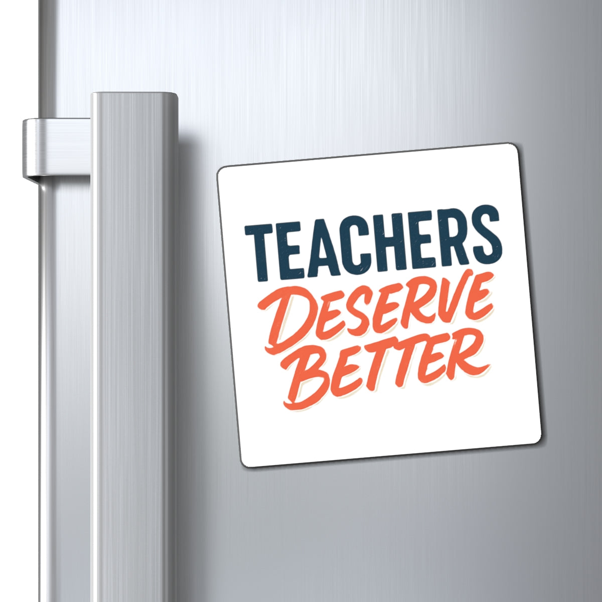 Teachers Deserves Better - Magnet