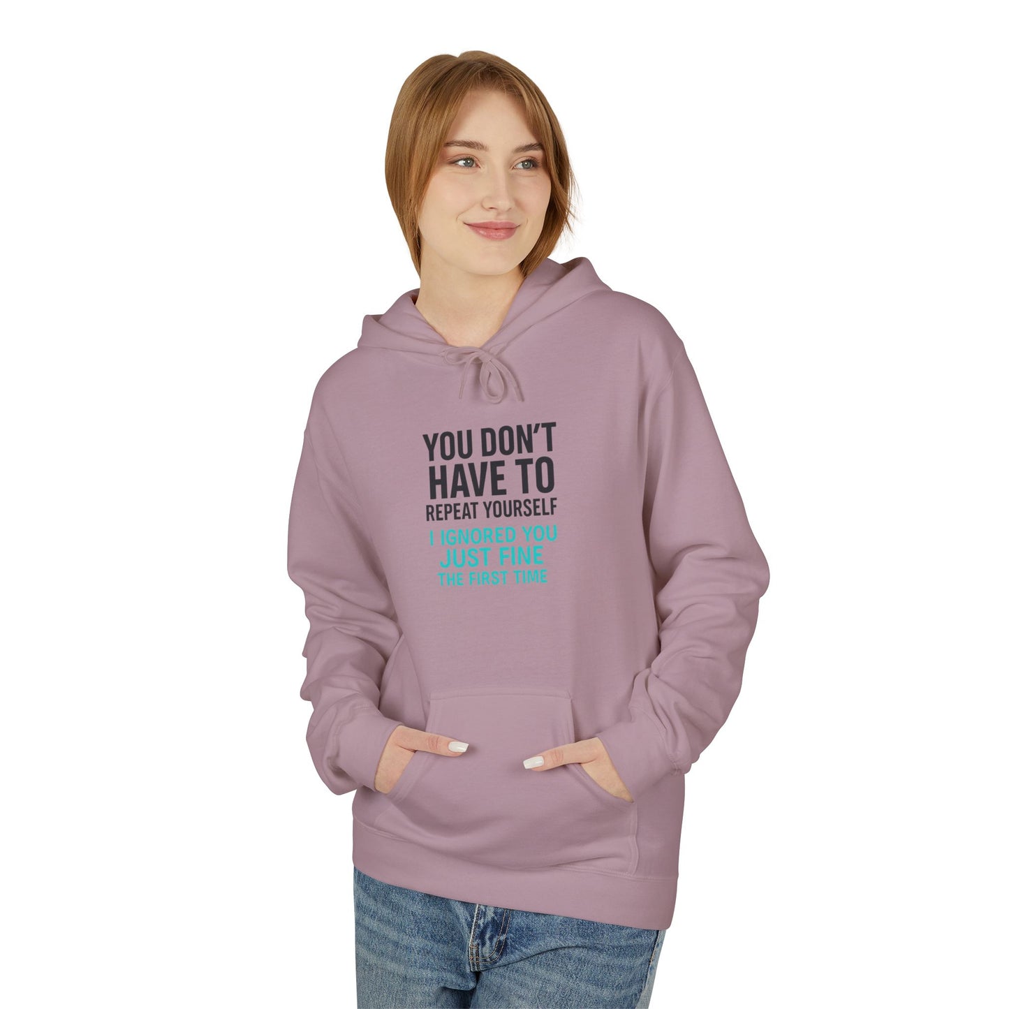 You Don’t Have to Repeat Yourself - Pull Over Hoodie