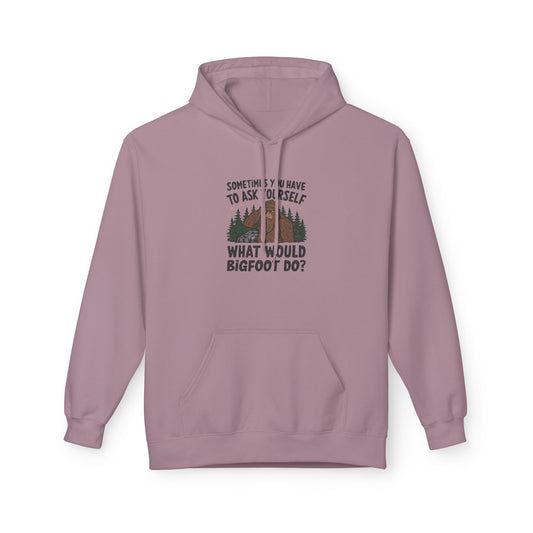 Sometimes You Have To Ask Yourself What Would Bigfoot Do - Pull Over Hoodie