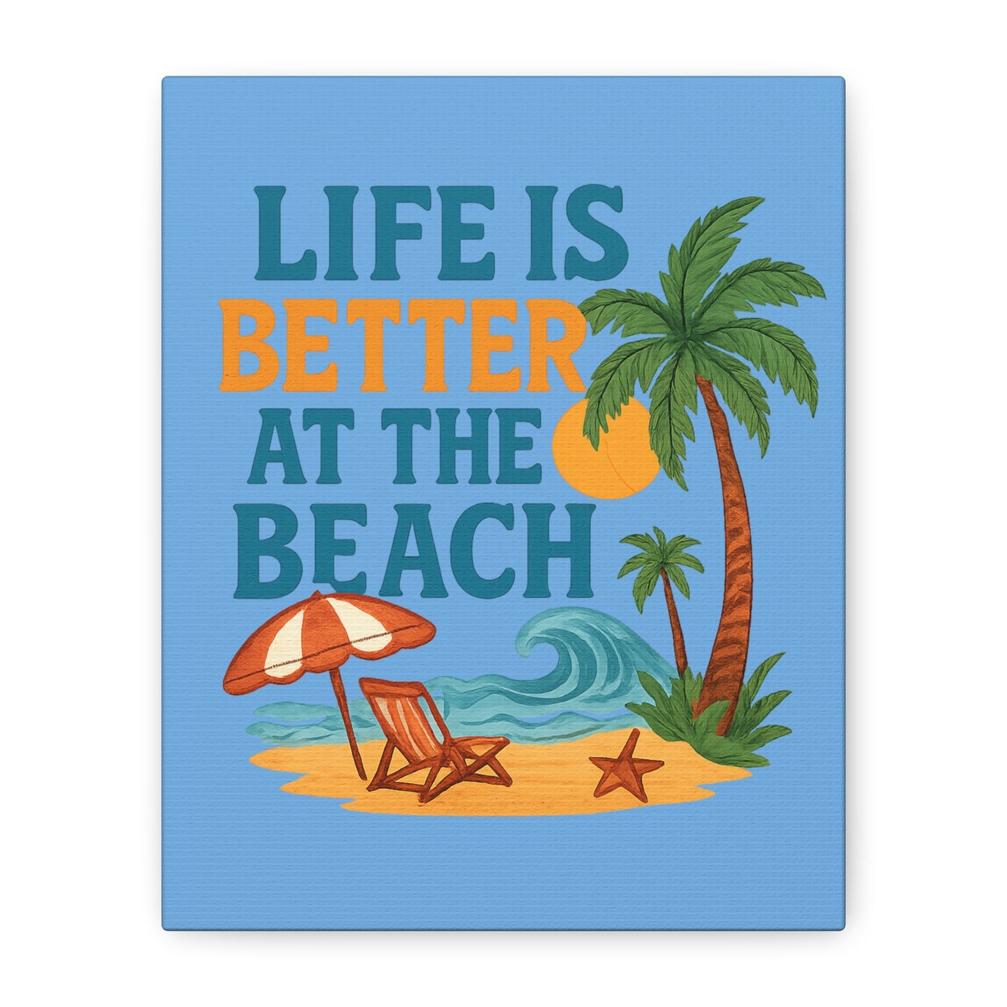 Life Is Better At The Beach