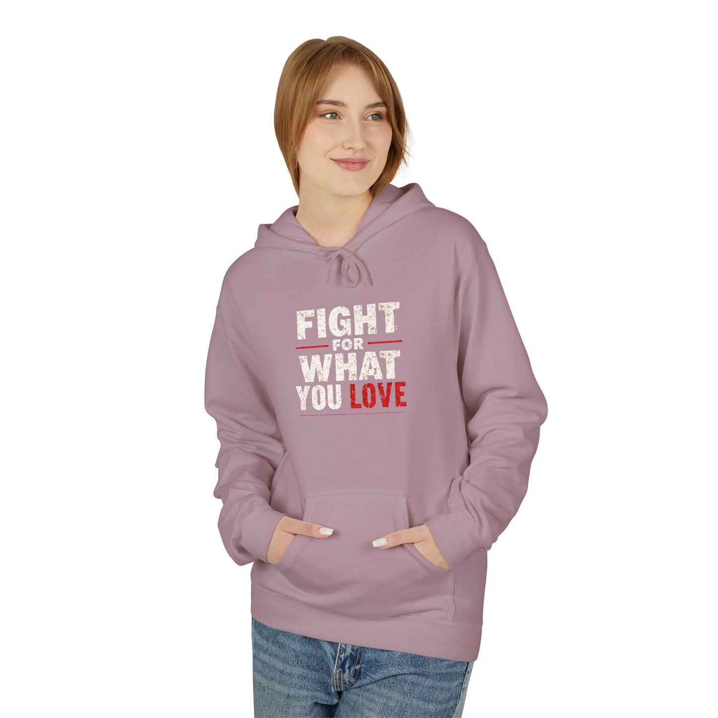 Fight For What You Love - Pull Over Hoodie