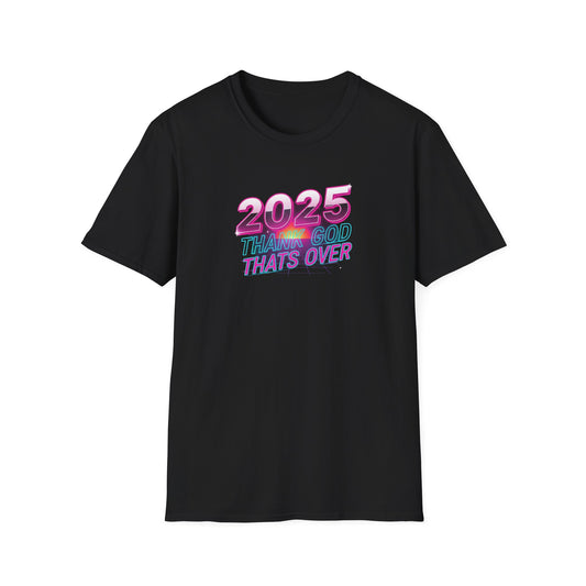 2025 Thank God That's Over - T-Shirt
