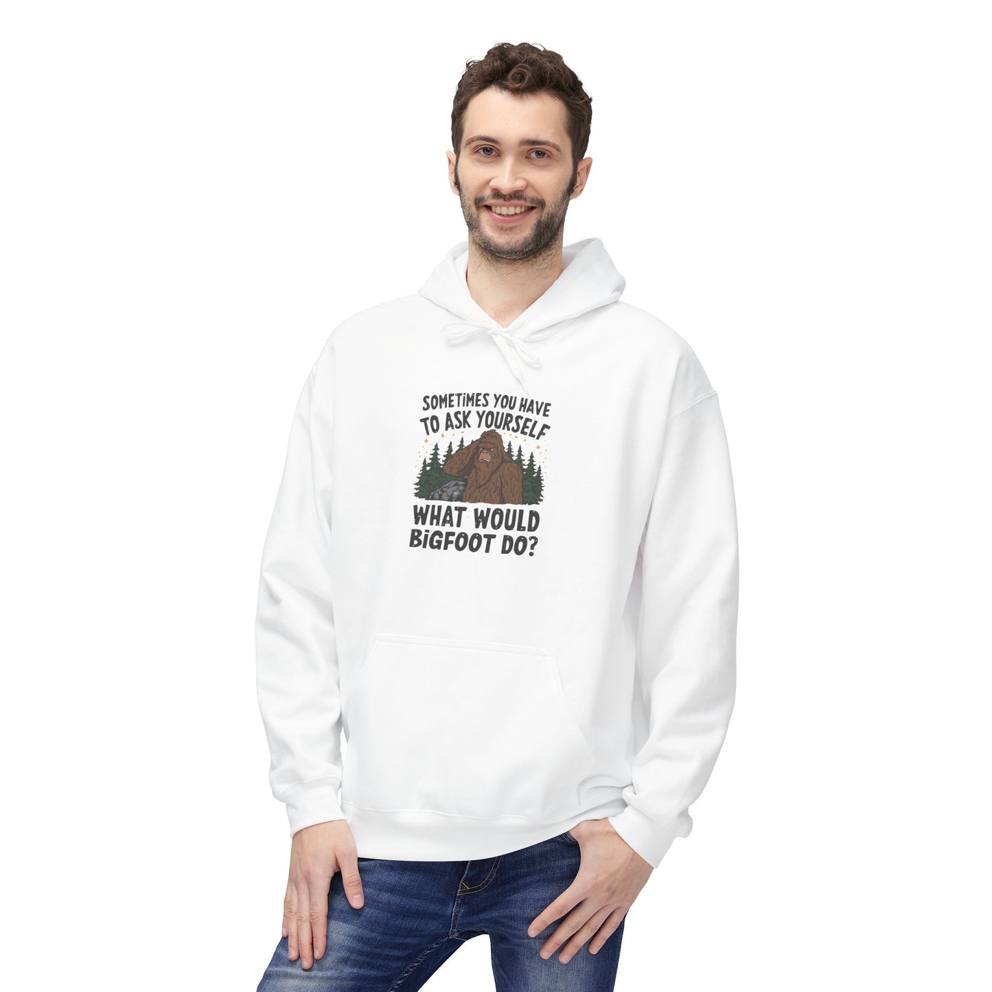 Sometimes You Have To Ask Yourself What Would Bigfoot Do - Pull Over Hoodie