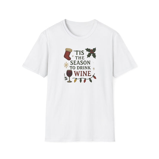 Tis The Season To Drink Wine - 1. - T Shirt