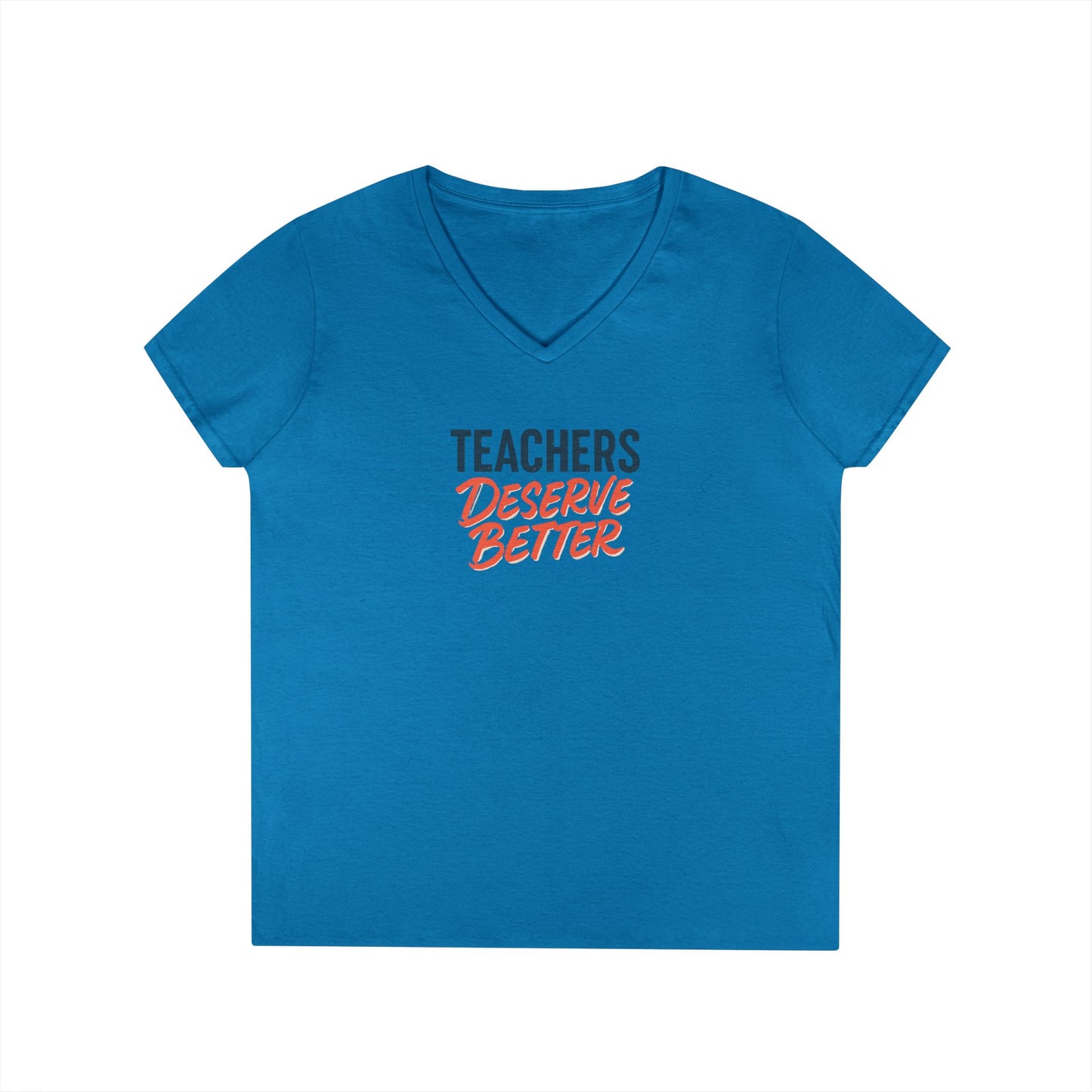 Teachers Deserve Better -Woman's V Neck