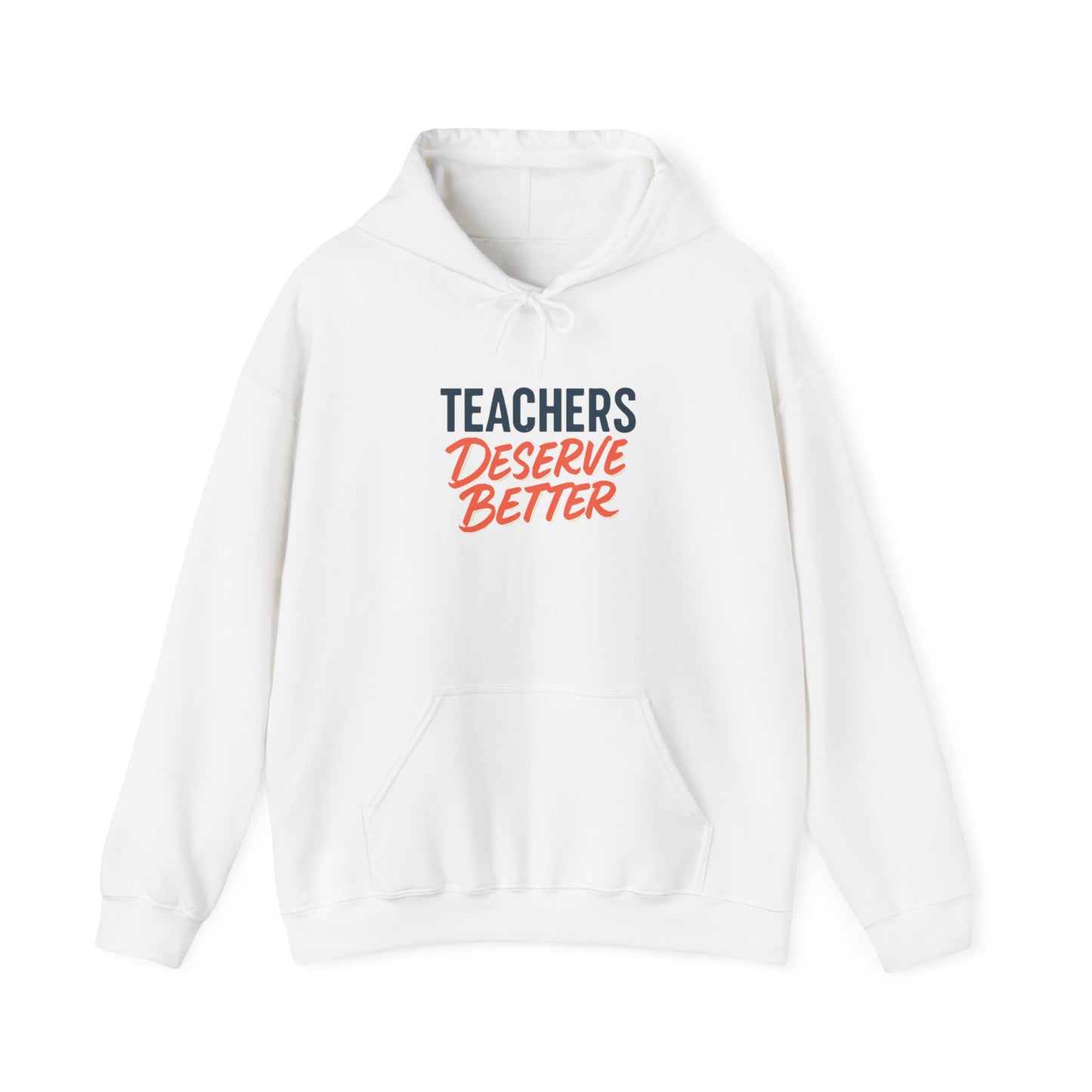 Teachers Deserve Better - Hoodie