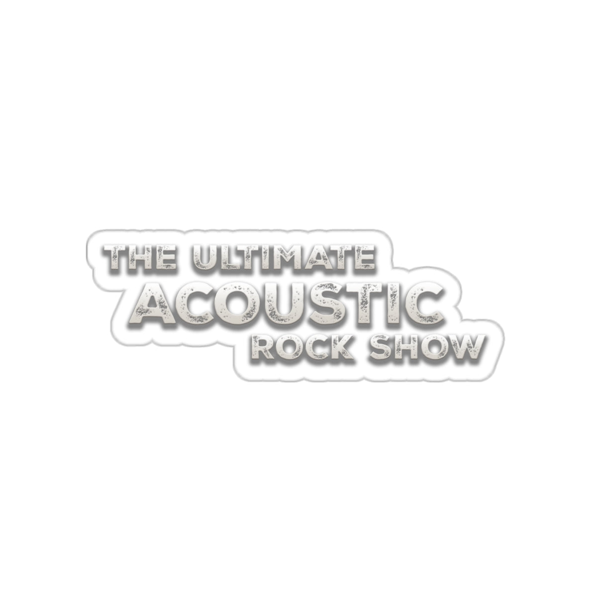 The Ultimate Acoustic Rock Show - Die Cut 6 inch sticker