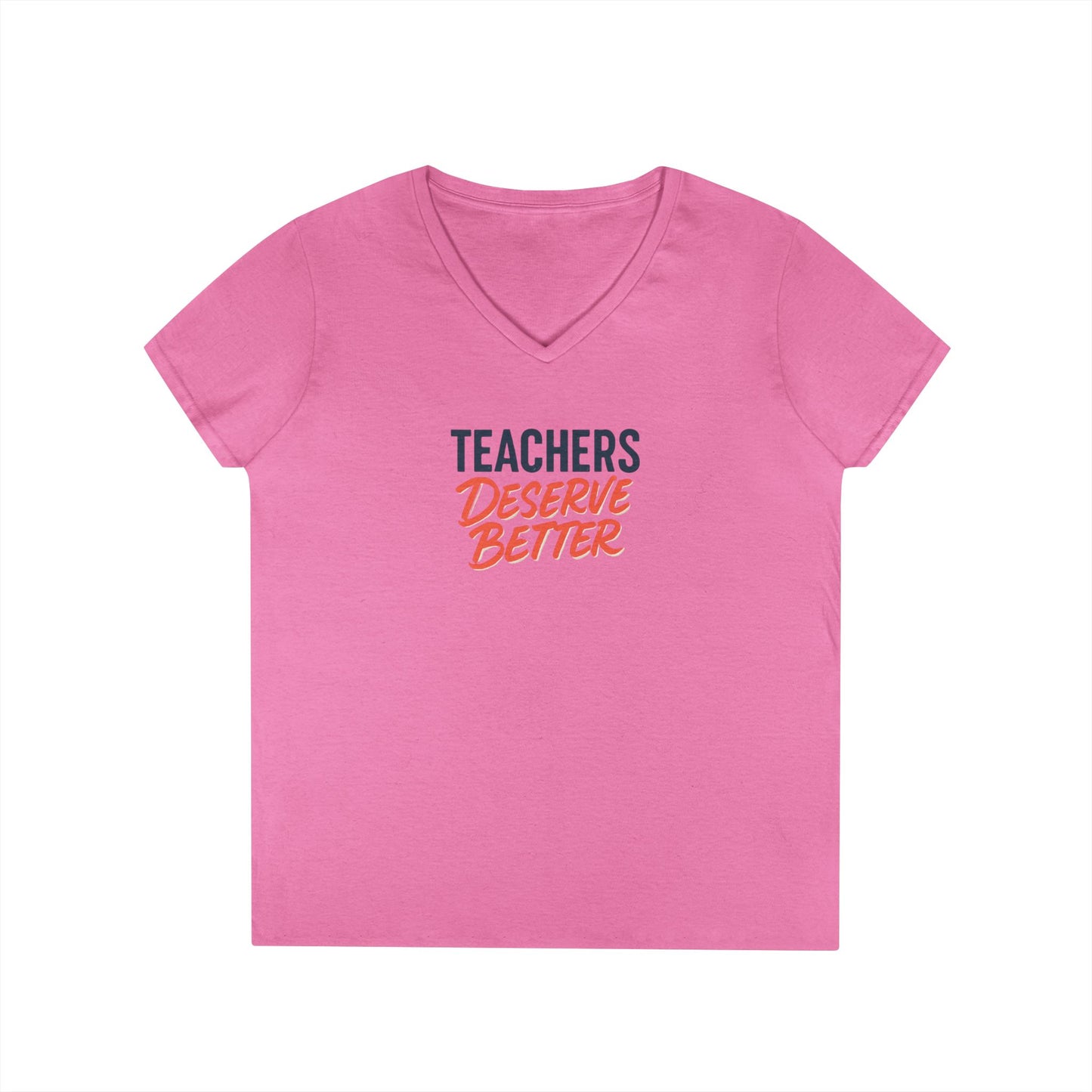 Teachers Deserve Better -Woman's V Neck