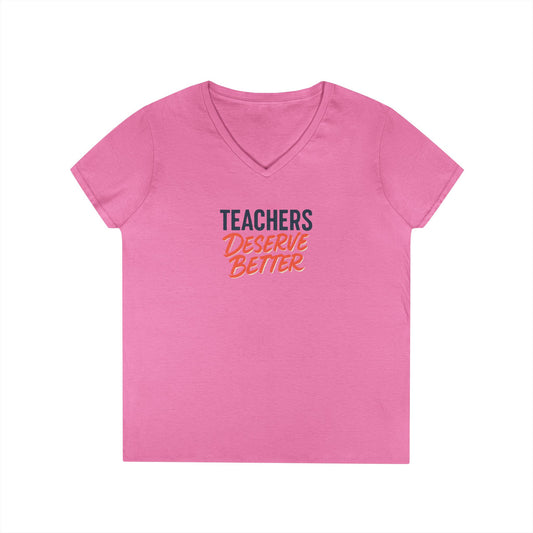 Teachers Deserve Better -Woman's V Neck
