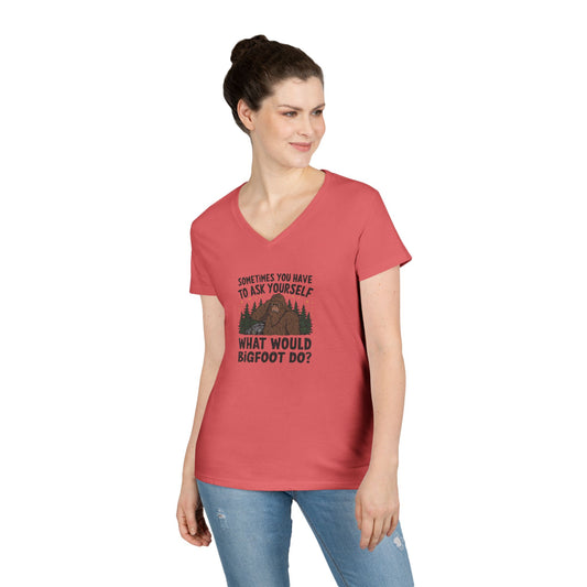 Sometimes You Have To Ask Yourself What Would Bigfoot Do - Woman's V Neck