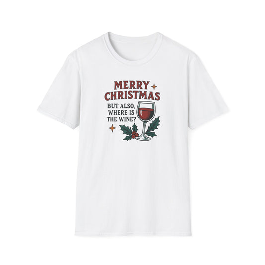 Merry Christmas But Also Where Is The Wine - 1 - T Shirt