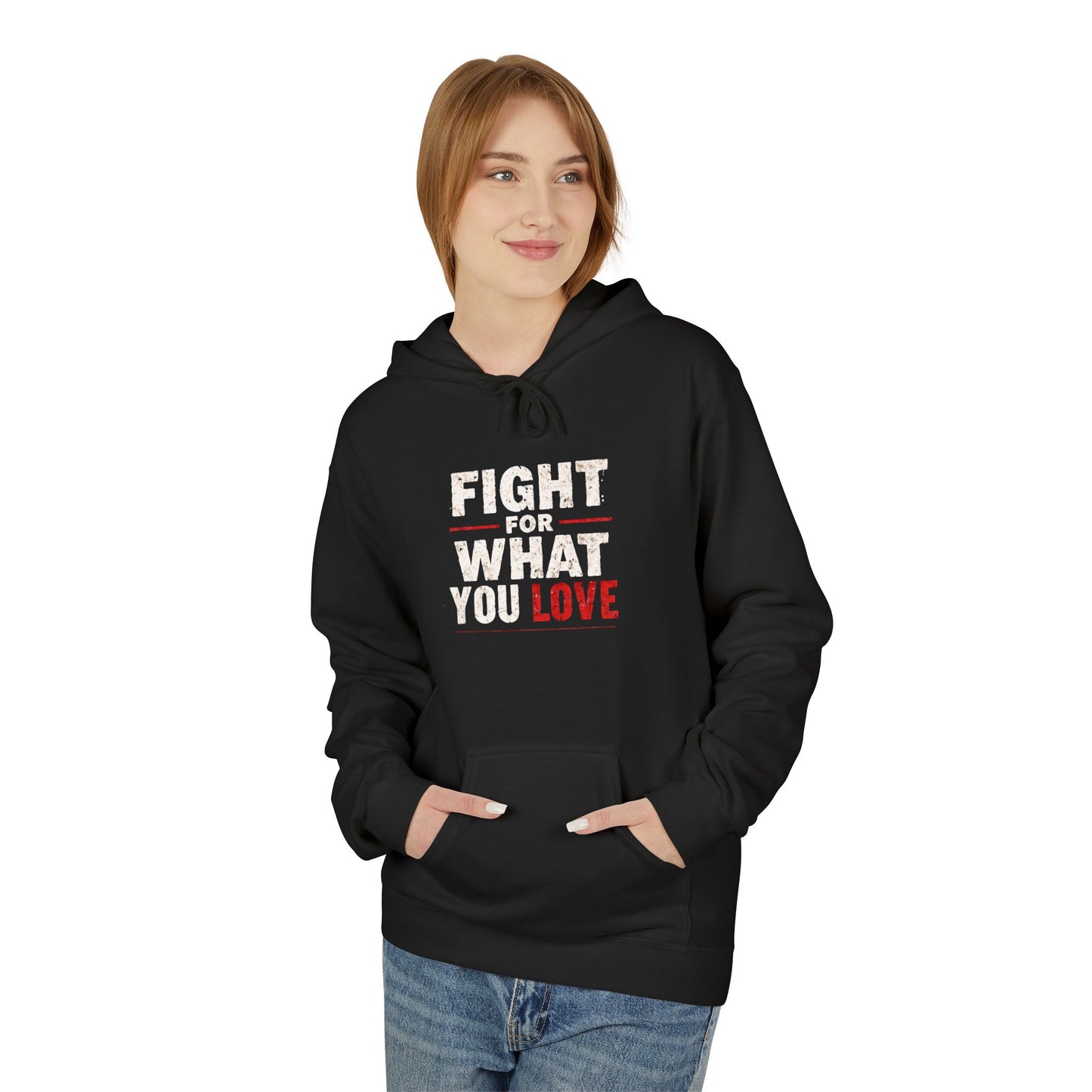 Fight For What You Love - Pull Over Hoodie
