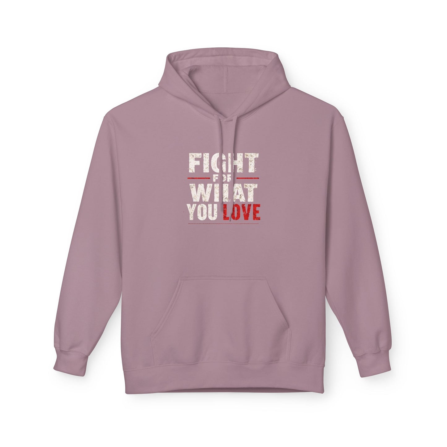 Fight For What You Love - Pull Over Hoodie