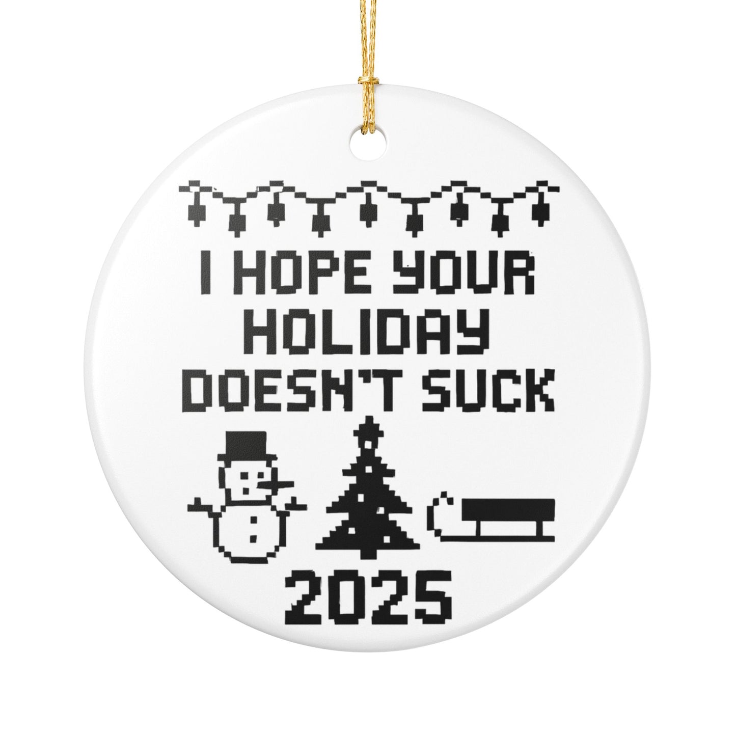 I Hope Your Holiday Doesn’t Suck 2025 - 1 - Ceramic