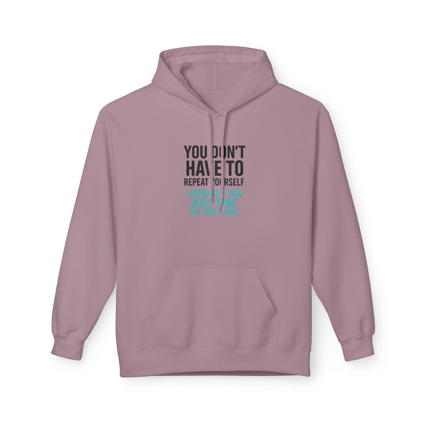 You Don’t Have to Repeat Yourself - Pull Over Hoodie