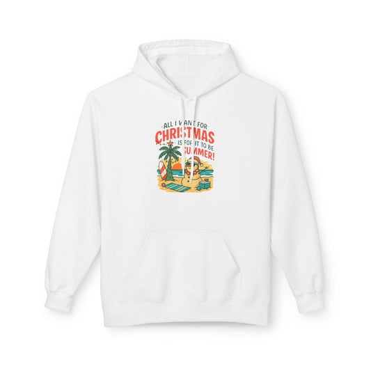 All I Want For Christmas Is For It To Be Summer - 1 - Pull Over Hoodie