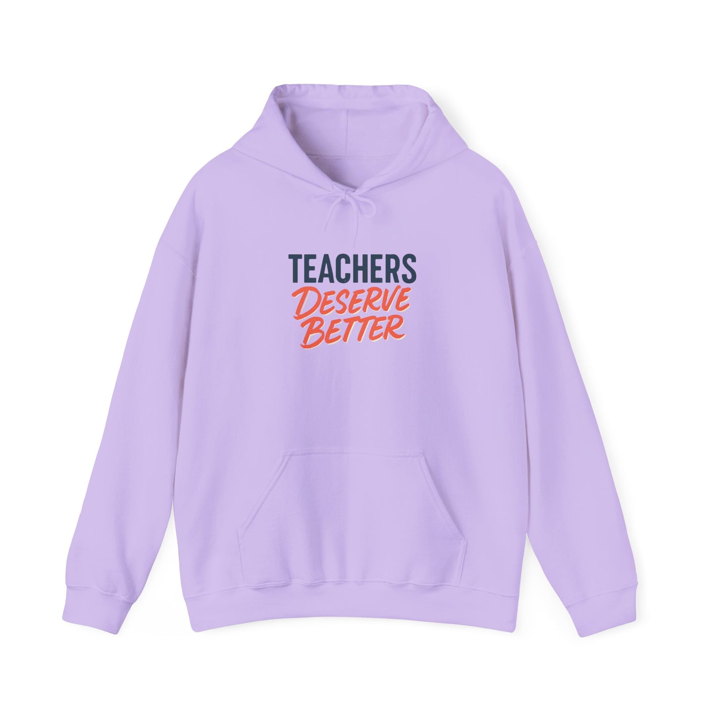 Teachers Deserve Better - Hoodie
