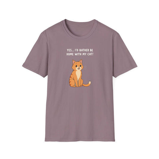 YES...I'D RATHER BE HOME WITH MY CAT!