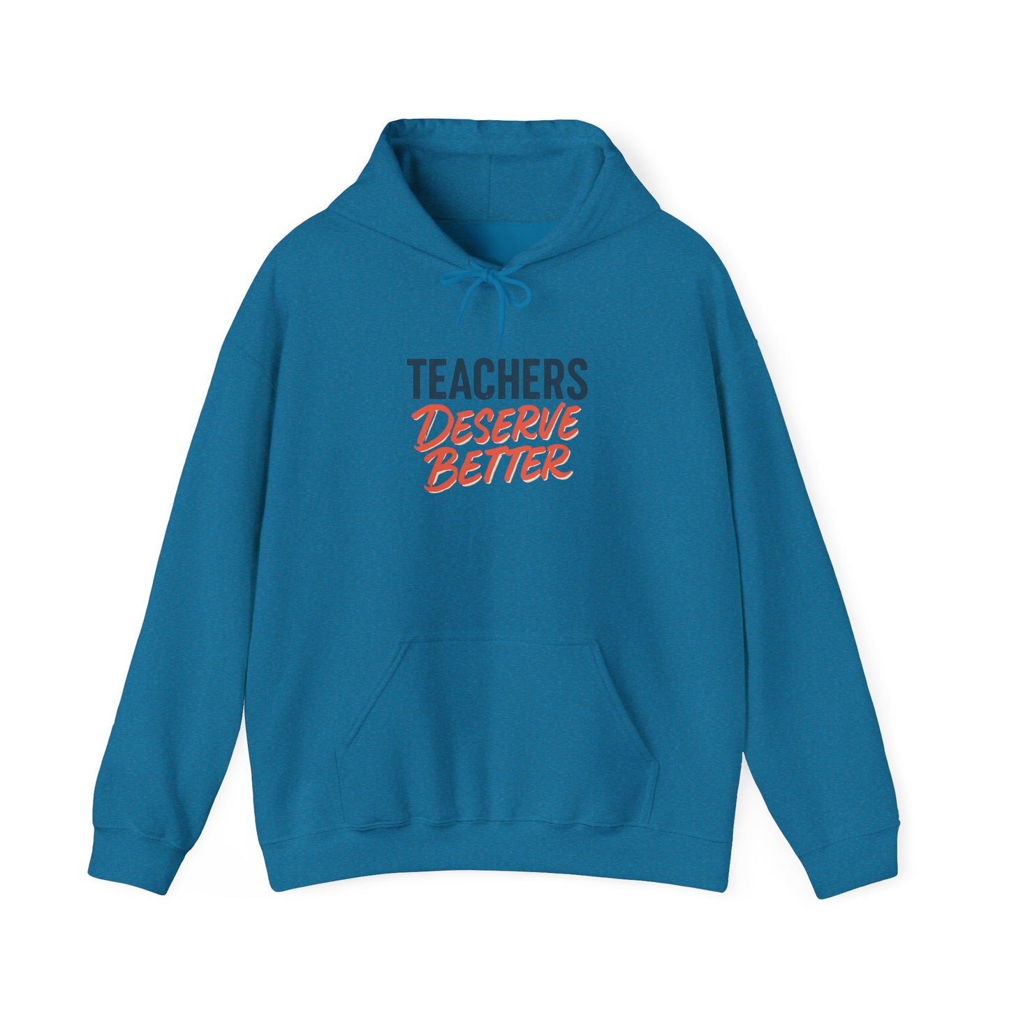 Teachers Deserve Better - Hoodie