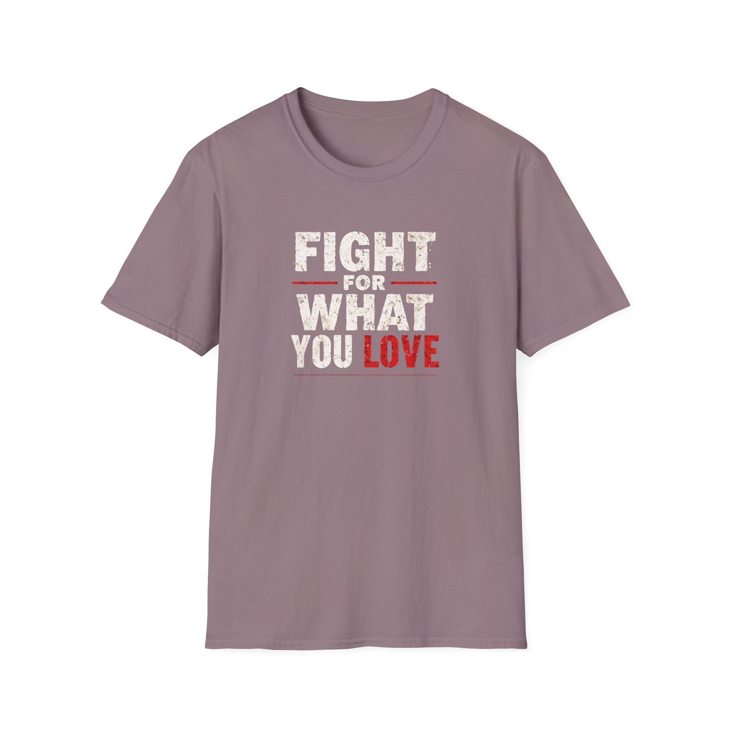 Fight For What You Love - T‑Shirt