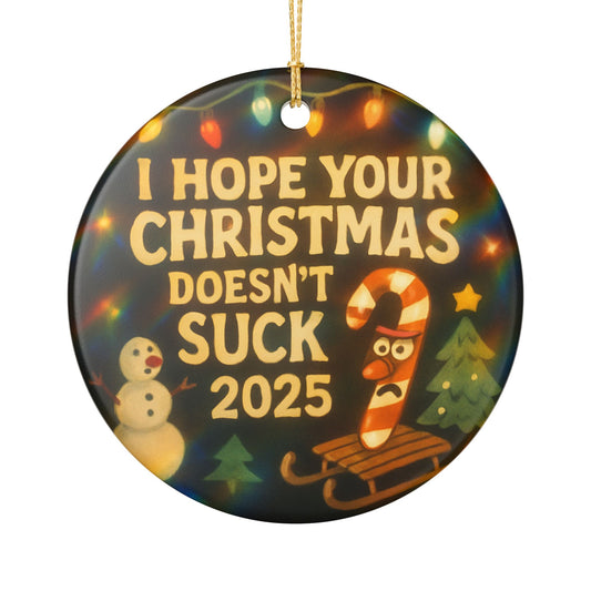 I Hope Your Christmas Doesn't Suck 2025 - 2 - Ceramic