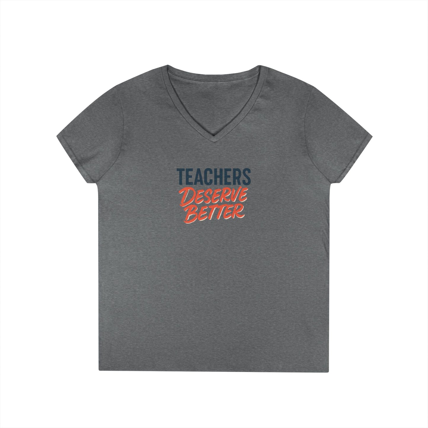 Teachers Deserve Better -Woman's V Neck