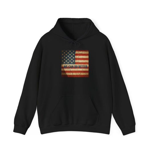 We Can Do Better - Hooded Sweatshirt