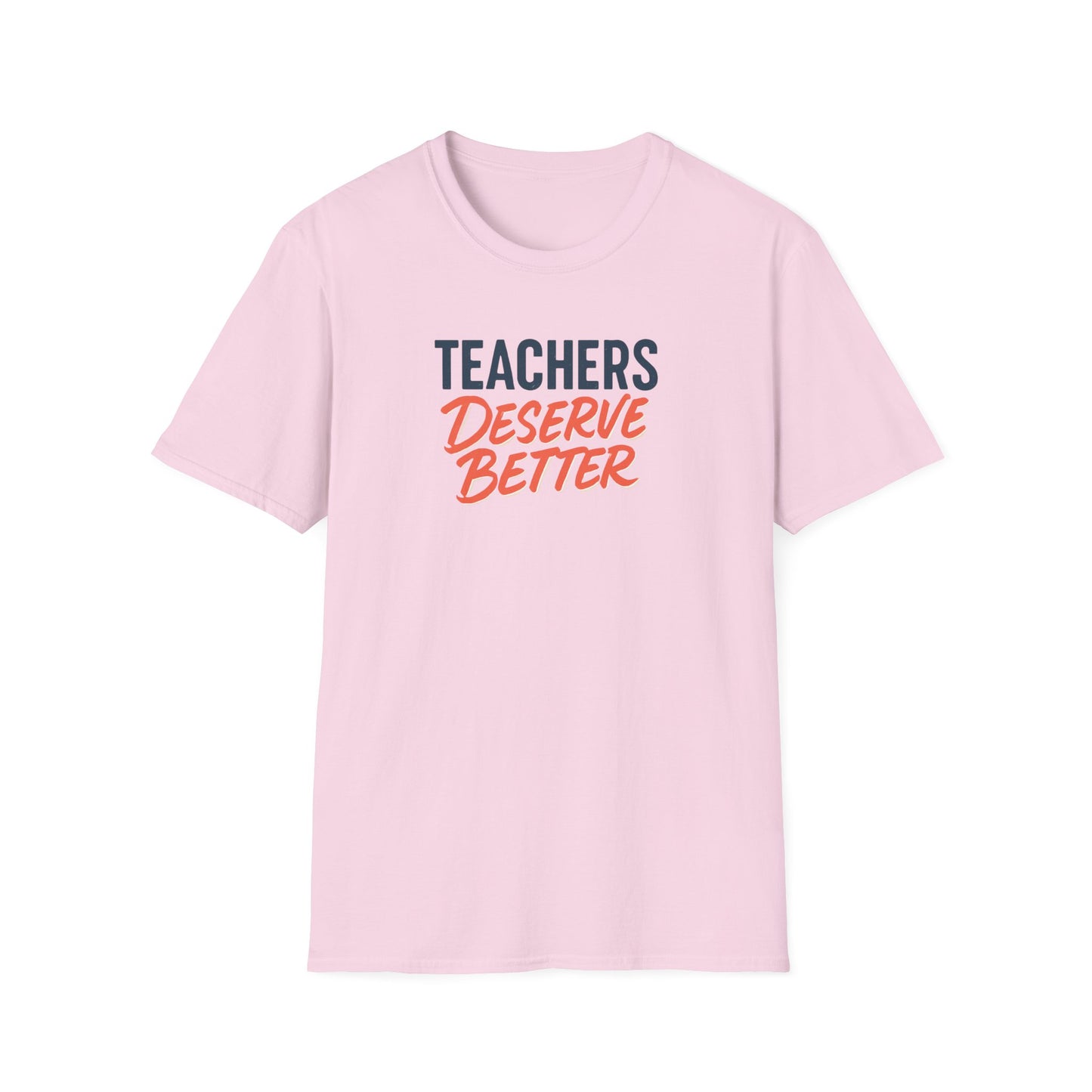 Teachers Deserve Better - T shirt