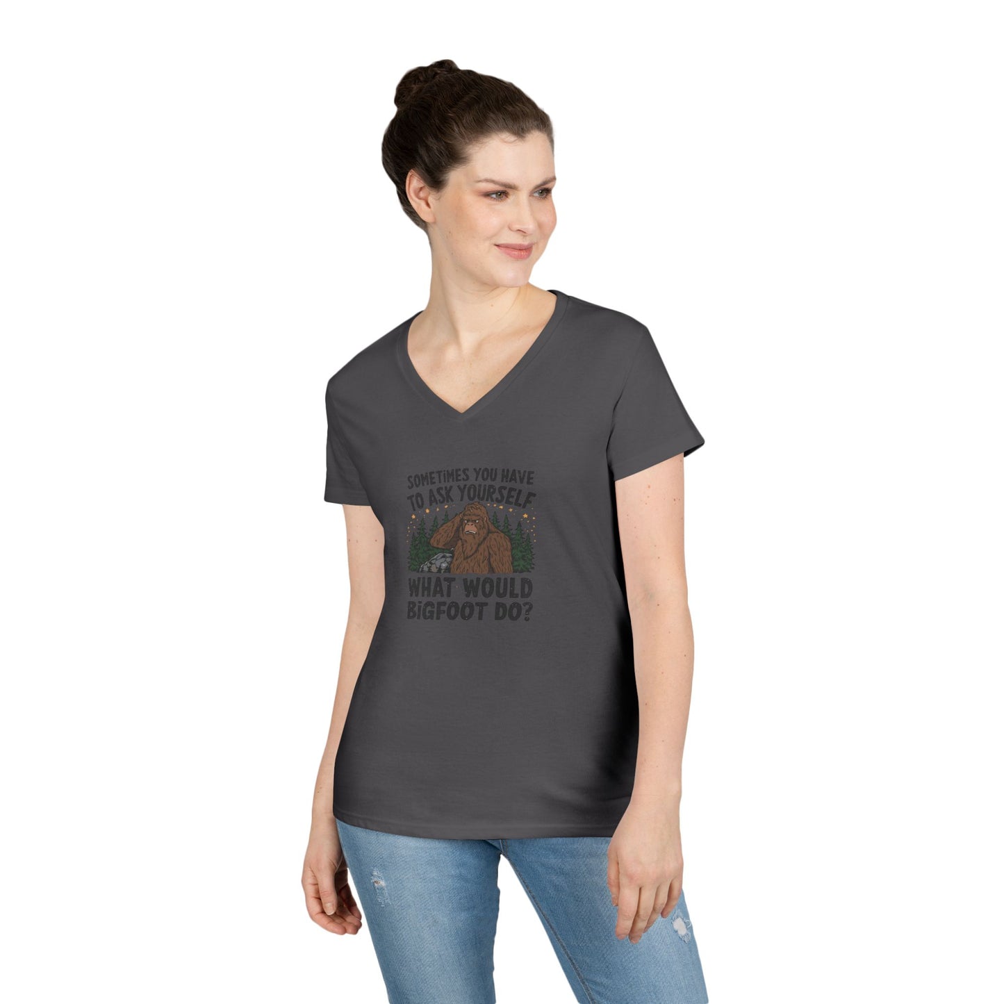 Sometimes You Have To Ask Yourself What Would Bigfoot Do - Woman's V Neck