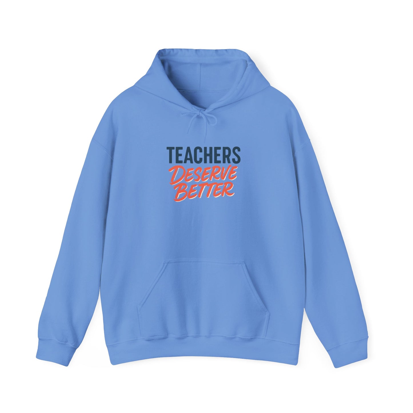 Teachers Deserve Better - Hoodie