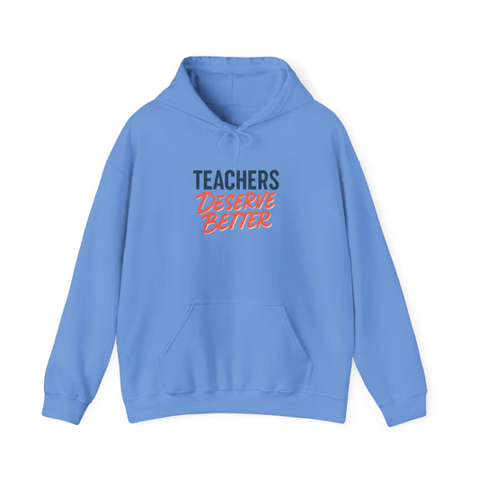 Teachers Deserve Better - Hoodie