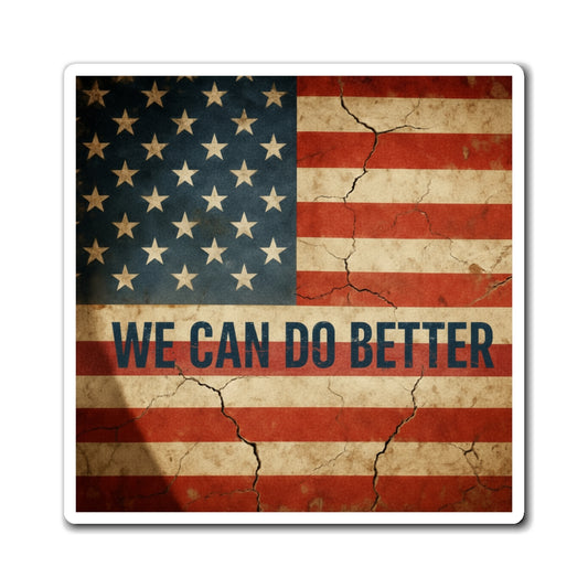 We Can Do Better - 4x4 Magnet