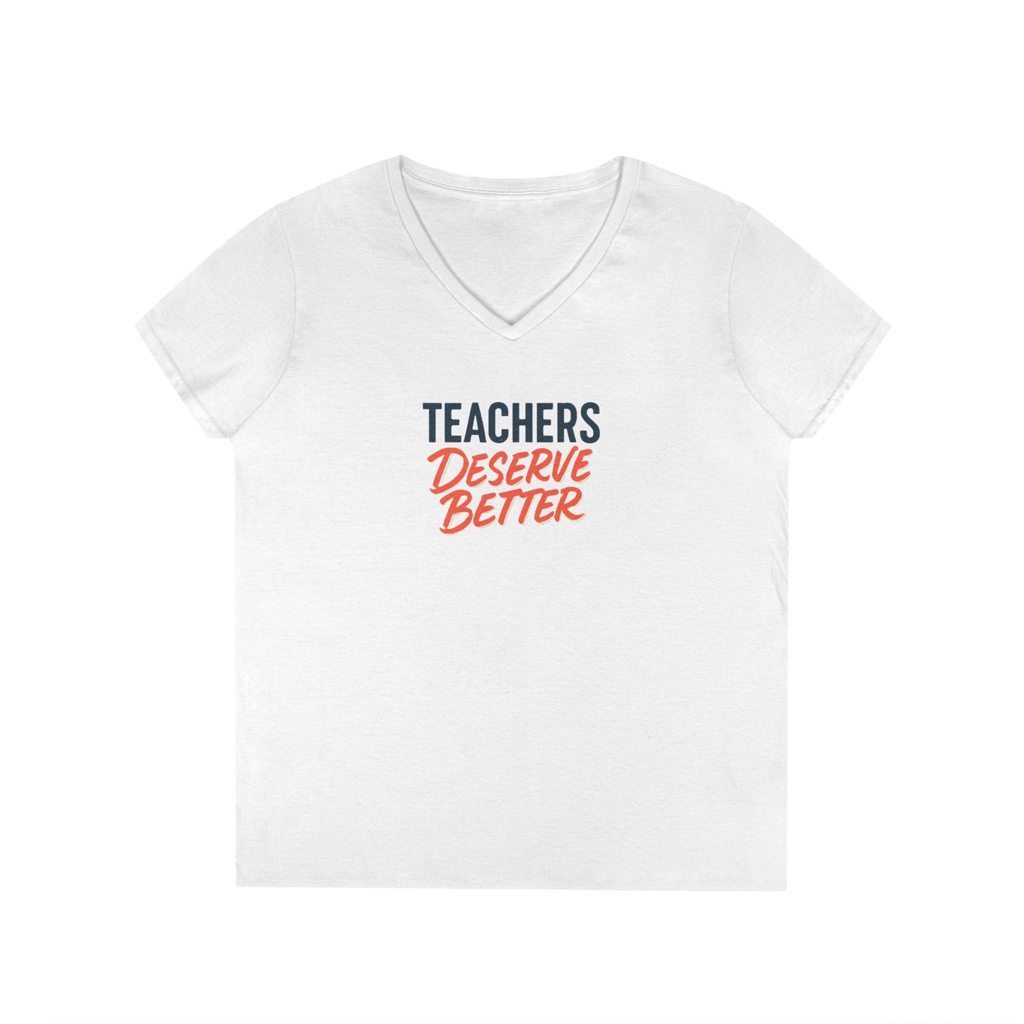 Teachers Deserve Better -Woman's V Neck