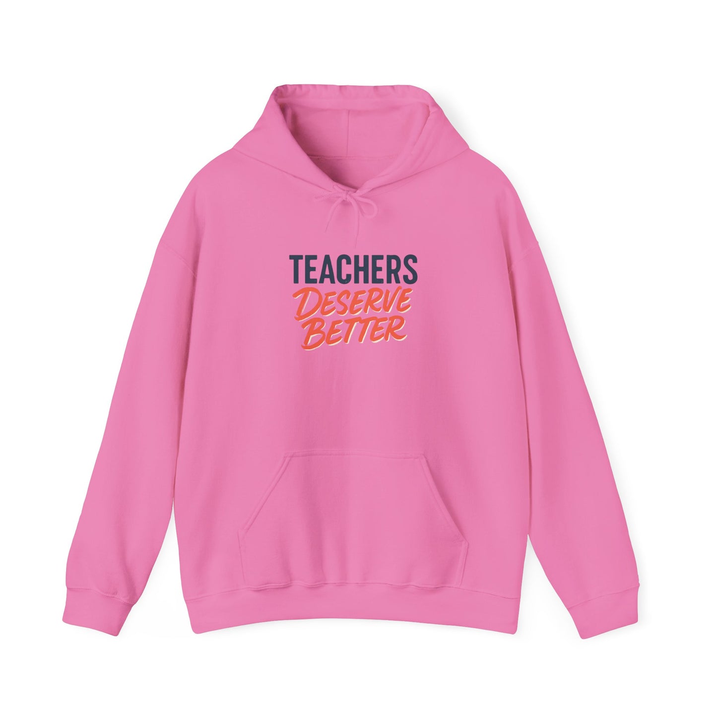 Teachers Deserve Better - Hoodie