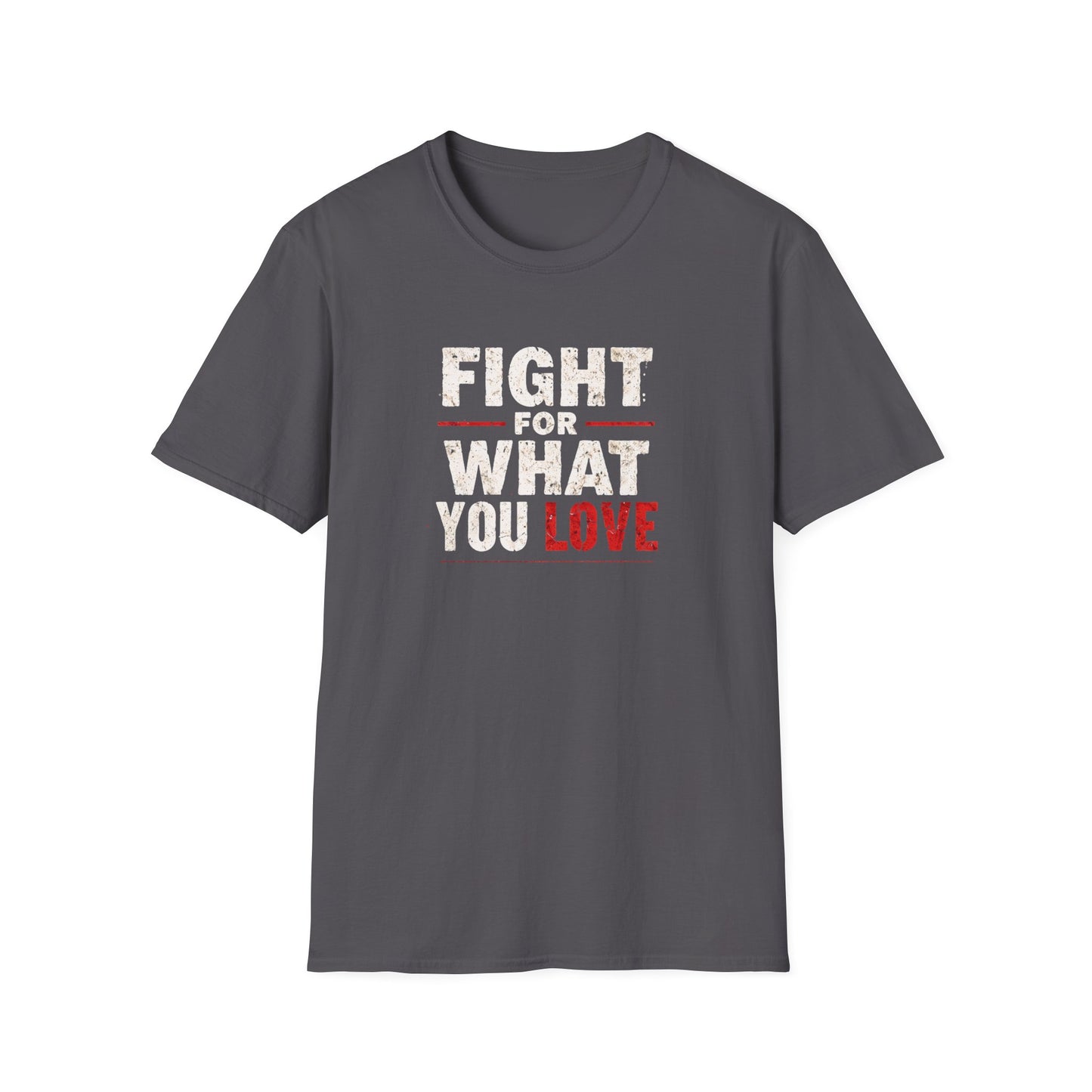 Fight For What You Love - T‑Shirt