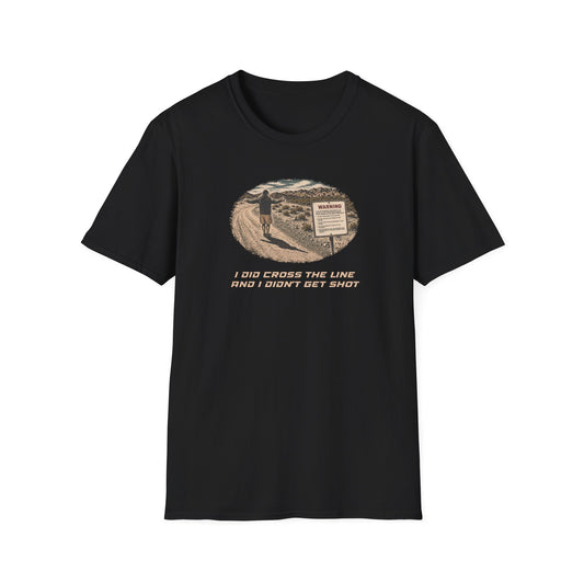 I Did Cross The Line - T shirt