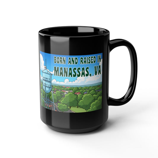 Custom Black Mug - "Born and Raised in Manassas, VA" Coffee Cup, Perfect for Gifts, Souvenir, Home Decor, Coffee Lovers