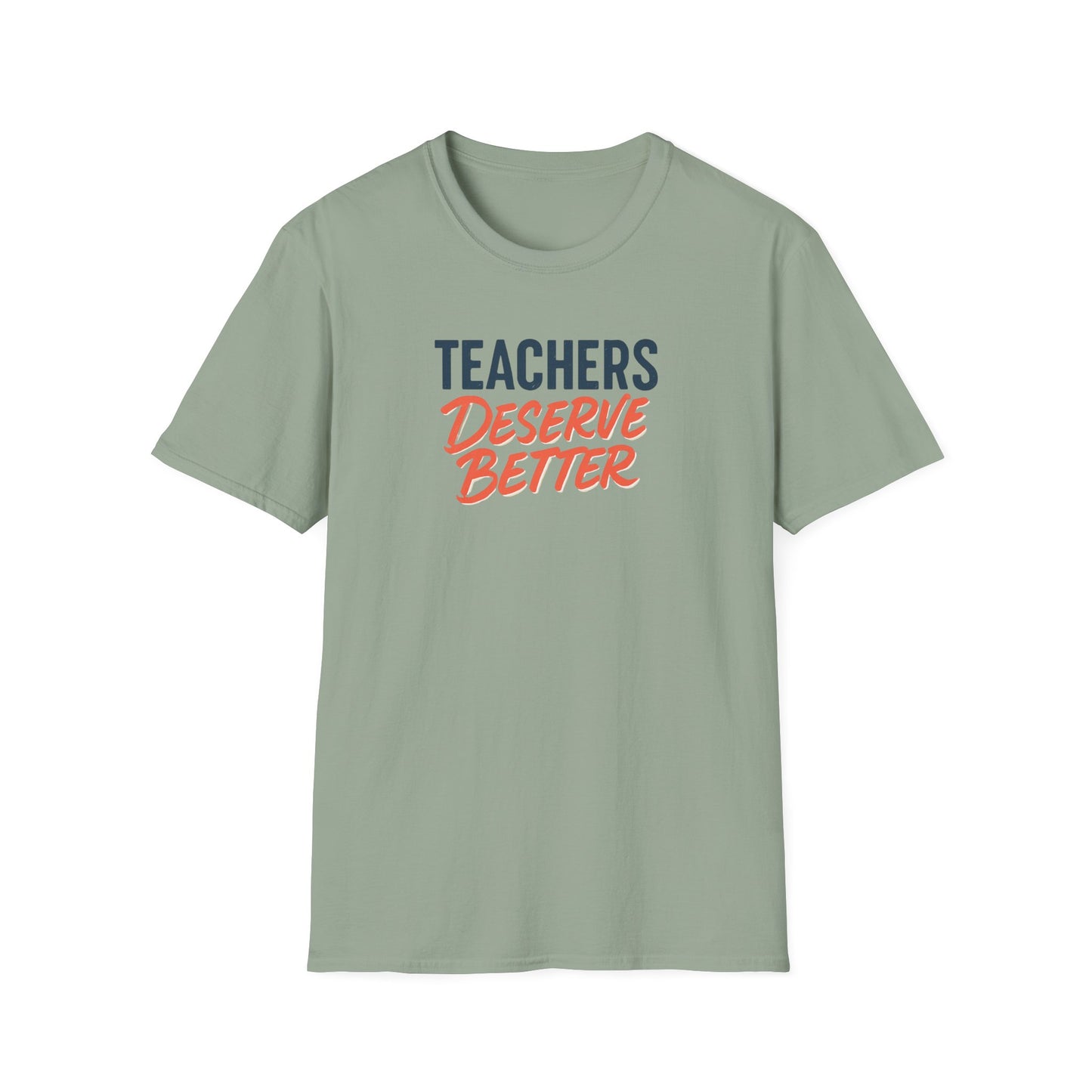 Teachers Deserve Better - T shirt